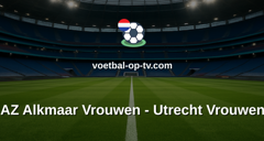 Eredivisie Vrouwen: AZ Alkmaar Vrouwen - Utrecht Vrouwen