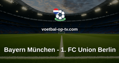 Bundesliga: Bayern München - 1. FC Union Berlin
