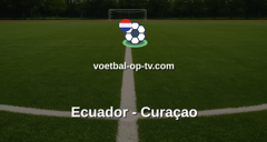 World Cup: Ecuador - Curaçao