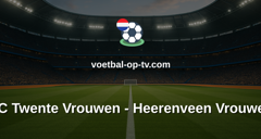 Eredivisie Vrouwen: FC Twente Vrouwen - Heerenveen Vrouwen