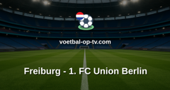 Bundesliga: Freiburg - 1. FC Union Berlin