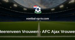 Eredivisie Vrouwen: Heerenveen Vrouwen - AFC Ajax Vrouwen