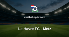 Ligue 1: Le Havre FC - Metz