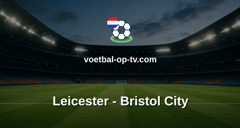 Championship: Leicester - Bristol City