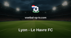 Ligue 1: Lyon - Le Havre FC