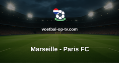 Ligue 1: Marseille - Paris FC