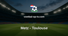 Ligue 1: Metz - Toulouse