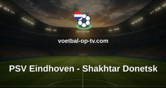 Champions League: PSV Eindhoven - Shakhtar Donetsk