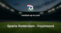 Eredivisie: Sparta Rotterdam - Feyenoord