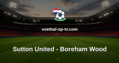 National League: Sutton United - Boreham Wood