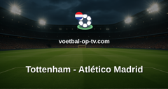 Champions League: Tottenham - Atlético Madrid