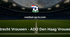 Eredivisie Vrouwen: Utrecht Vrouwen - ADO Den Haag Vrouwen
