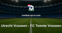 Eredivisie Vrouwen: Utrecht Vrouwen - FC Twente Vrouwen