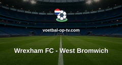 Championship: Wrexham FC - West Bromwich