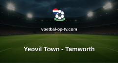 National League: Yeovil Town - Tamworth